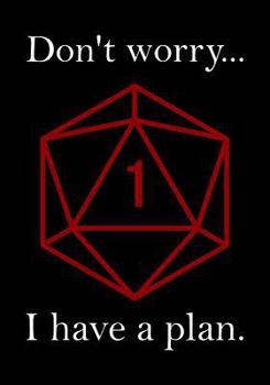 RPG Journal: Blank college ruled notebook for role playing gamers: Don't worry, I have a plan