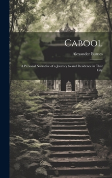 Hardcover Cabool: A Personal Narrative of a Journey to and Residence in That City Book