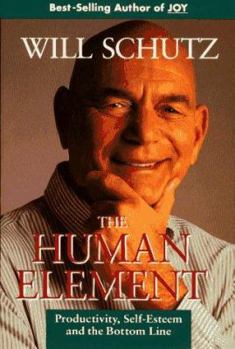 Hardcover The Human Element: Productivity, Self-Esteem, and the Bottom Line (Jossey Bass Business & Management Series) Book