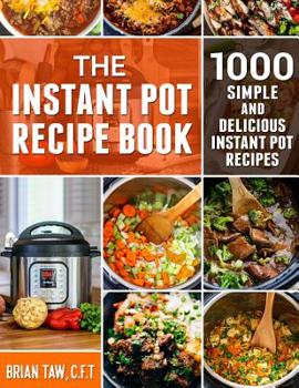 Paperback The Instant Pot Recipe Book: 1000 Simple and Delicious Instant Pot Recipes Book