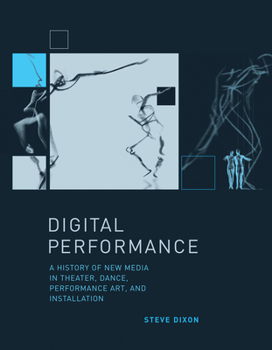 Paperback Digital Performance: A History of New Media in Theater, Dance, Performance Art, and Installation Book