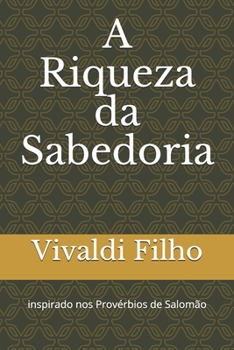 Paperback A Riqueza da Sabedoria: inspirado nos Provérbios de Salomão [Portuguese] Book