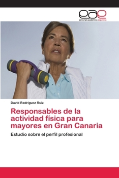 Paperback Responsables de la actividad física para mayores en Gran Canaria [Spanish] Book