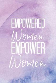 Paperback Empowered Women Empower Women: A Notebook for Inspired Women Book