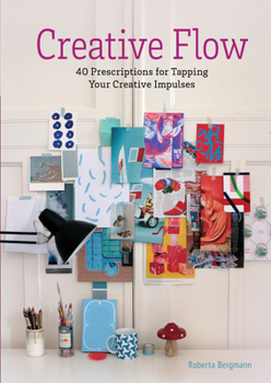 Hardcover Creative Flow: 40 Prescriptions for Tapping Your Creative Impulses Book