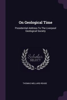 Paperback On Geological Time: Presidential Address To The Liverpool Geological Society Book