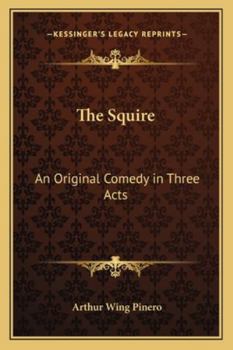 Paperback The Squire: An Original Comedy in Three Acts Book
