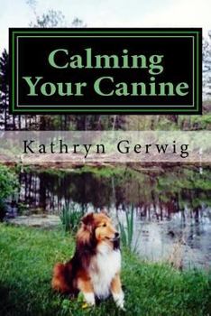 Paperback Calming Your Canine: One Simple Step to a Better Behaved Pet Book