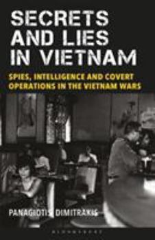 Paperback Secrets and Lies in Vietnam: Spies, Intelligence and Covert Operations in the Vietnam Wars Book