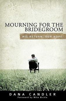 Paperback Mourning for the Bridegroom: His Return. Our Hope Book