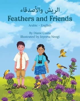 Paperback Feathers and Friends (Arabic-English): &#1575;&#1604;&#1585;&#1610;&#1588; &#1608;&#1575;&#1604;&#1571;&#1589;&#1583;&#1602;&#1575;&#1569; [Arabic] Book