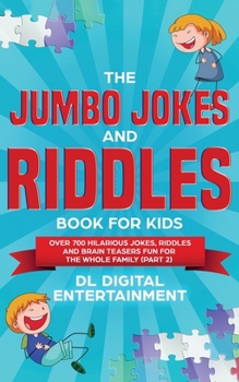 Paperback The Jumbo Jokes and Riddles Book for Kids (Part 2): Over 700 Hilarious Jokes, Riddles and Brain Teasers Fun for The Whole Family Book