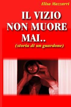 Paperback Il vizio non muore mai: (storia di un guardone) [Italian] Book