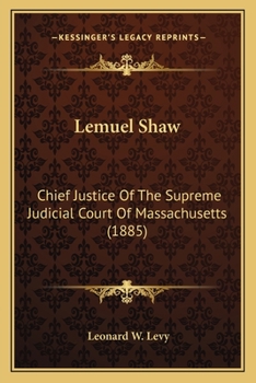 Paperback Lemuel Shaw: Chief Justice Of The Supreme Judicial Court Of Massachusetts (1885) Book