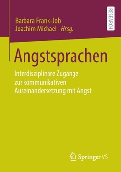 Paperback Angstsprachen: Interdisziplinäre Zugänge Zur Kommunikativen Auseinandersetzung Mit Angst [German] Book