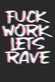 Paperback Fuck Work Lets Rave: Notebook Notzibuch Karo Kariert I Techno I Musik I Rave I House I EDM I Dj I Deejay I Glitch I Trippy EDM I Techno Hub [German] Book