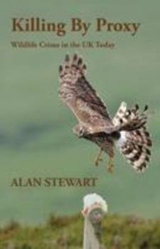 Paperback Killing by Proxy: Wildlife Crime in the UK Today Book