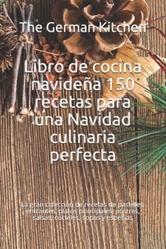 Paperback Libro de cocina navideña 150 recetas para una Navidad culinaria perfecta: La gran colección de recetas de pasteles, entrantes, platos principales, pos [Spanish] Book