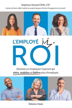 Paperback L'employé ROI: Devenez un employeur inspirant qui attire, mobilise et fidélise plus d'employés [French] Book