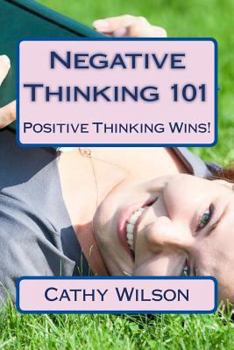 Paperback Negative Thinking 101: Positive Thinking Wins! Book