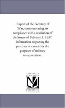 Paperback Report of the Secretary of War, Communicating, in Compliance with a Resolution of the Senate of February 2, 1857, Information Respecting the Purchase Book