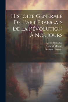 Paperback Histoire générale de l'art français de la Révolution à nos jours: 1 [French] Book