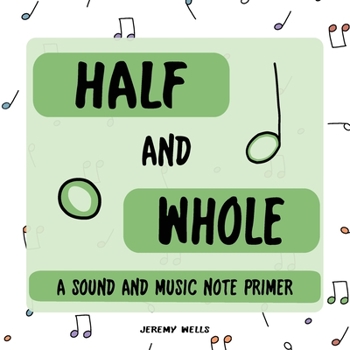Paperback Half and Whole: Sound and Music Note Primer Book