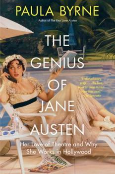 Paperback The Genius of Jane Austen: Her Love of Theatre and Why She Works in Hollywood Book