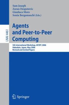 Paperback Agents and Peer-To-Peer Computing: 5th International Workshop, AP2PC 2006, Hakodate, Japan, May 9, 2006, Revised and Invited Papers Book