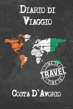 Diario di Viaggio Costa D'Avorio: 6x9 Diario di viaggio I Taccuino con liste di controllo da compilare I Un regalo perfetto per il tuo viaggio in Costa D'Avorio e per ogni viaggiatore