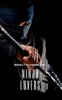 Paperback Weekly Planner for Ninja Lovers: Handy 5 x 8 weekly planner for 2020. Notebook with to do list and space to add priorities. Idea Gift for family and f Book