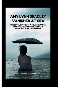 Paperback Amy Lynn Bradley: VANISHED AT SEA: The Untold Story of a Disappearance That Still Haunts the Caribbean, Reigniting Hope and Mystery Book