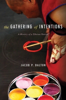 Hardcover The Gathering of Intentions: A History of a Tibetan Tantra Book