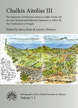 Hardcover Chalkis Aitolias III: The Emporion. Fortification Systems at Aghia Triada and the Late Classical and Hellenistic Habitation in Area III. the [Danish] Book