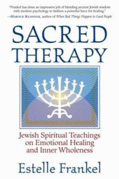 Hardcover Sacred Therapy: Jewish Spiritual Teachings on Emotional Healing and Inner Wholeness Book