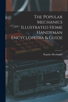 Paperback The Popular Mechanics Illustrated Home Handyman Encyclopedia & Guide; 7 Book