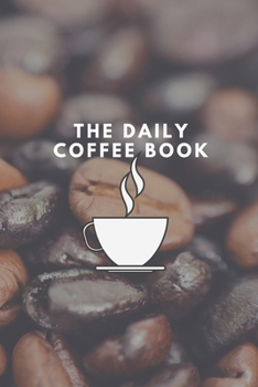 Paperback The Daily Coffee Book: 6 x 9 inches Notebook for Coffee Lovers Book