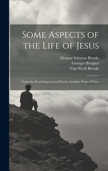 Hardcover Some Aspects of the Life of Jesus: From the Psychological and Psycho-analytic Point of View Book