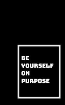 Paperback Be Yourself on Purpose: Figure Out Who You Are Book