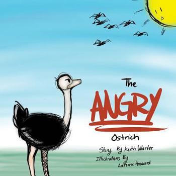 Paperback The Angry Ostrich: How An Ostrich Finally Flew Book