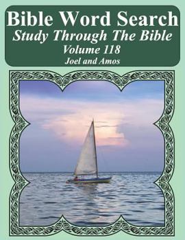 Bible Word Search Study Through The Bible: Volume 118 Joel and Amos (Bible Word Search Puzzles For Adults Jumbo Large Print Sailboat Series)