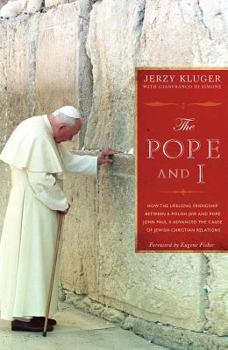 Hardcover The Pope and I: How the Lifelong Friendship Between a Polish Jew and Pope John Paul II Advanced the Cause of Jewish-Christian Relation Book