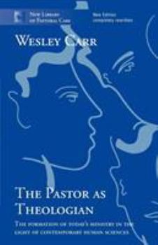 Paperback The Pastor as Theologian: The Formation Of Today'S Ministry In The Light Of Contemporary Human Sciences Book