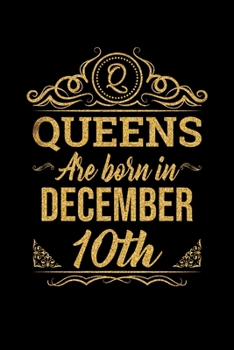 Queens Are Born In December 10th Notebook Birthday Gift: Lined Notebook / Journal Gift, 100 Pages, 6x9, Soft Cover, Matte Finish