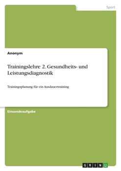 Paperback Trainingslehre 2. Gesundheits- und Leistungsdiagnostik: Trainingsplanung für ein Ausdauertraining [German] Book