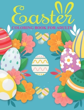 Paperback Easter Coloring Book For Adults: An Adults Coloring Book with Easter Designs for Relieving Stress & Relaxation. Book