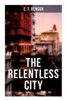 Paperback The Relentless City: A Satirical Novel set between London and New York Book