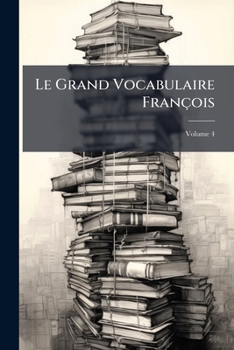 Paperback Le Grand Vocabulaire François; Volume 4 [French] Book