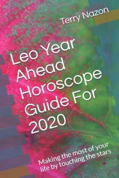 Paperback Leo Year Ahead Horoscope Guide For 2020: Making the most of your life by touching the stars Book