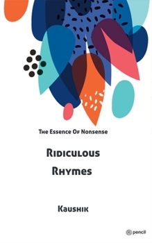 Paperback Ridiculous Rhymes: The Essence Of Nonsense Book